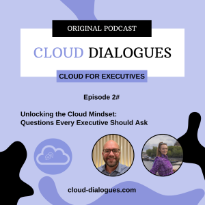 Unlocking the Cloud Mindset: Questions Every Leader Should Ask