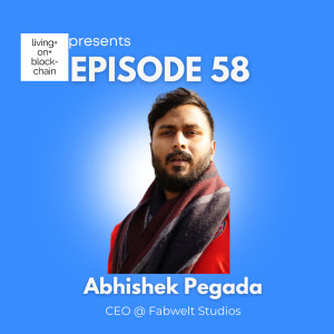 EP 58: ”Game On: Building the Ultimate Blockchain Gaming Ecosystem with Abhishek Pegada, CEO of Fabwelt Studios”