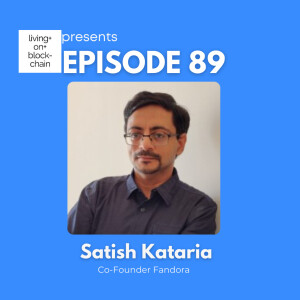 EP 89: ”Empowering Entrepreneurs-Navigating Web3 Challenges with Satish Kataria, Founder of Fandora”