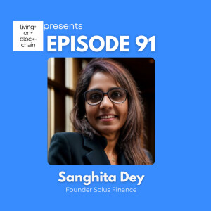 EP 91: ”Charting the Future-An Inside Look at Solus Finance and the Crypto Trading with Sanghita Dey”