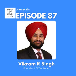 EP 87: ”Blockchain Leadership-Navigating Innovation, Collaboration, and Vision with Vikram”