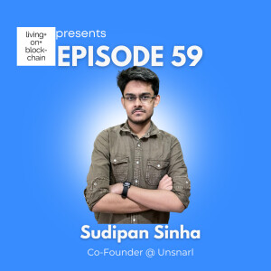 EP 59: ”Guardians of the Web3: Reinventing Security with Sudipan Sinha, Co-Founder of UNSNARL”