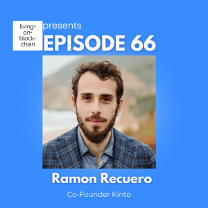 EP 66: ”Decoding the Future of Finance with Ramon Recuero, CEO & Co-founder of Kinto”