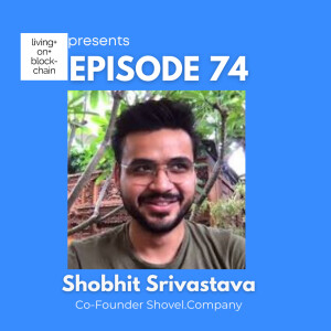 EP 74: ”Shovels for Builders - Unleashing the Future of Decentralized Tech with Shobhit, Co-founder of Shovel Company”