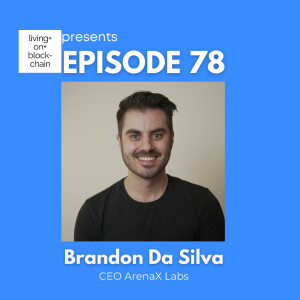 EP 78: ”Unlocking the Future - Web3 Gaming, AI, & the Evolution of Play with Brandon Da Silva”