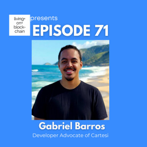 EP 71: ”Blockchain Horizons - Navigating the Future with Gabriel Barros Developer Advocate of Cartesi”