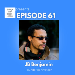 EP 61 : ”Tech Alchemist -JB Benjamin Founder of Kryotech- Bridging Realities and Pioneering Innovation”