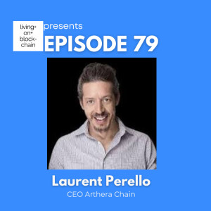 EP 79: ”Arthera Alchemy - Transforming Blockchain Boundaries with CEO Laurent Perello”