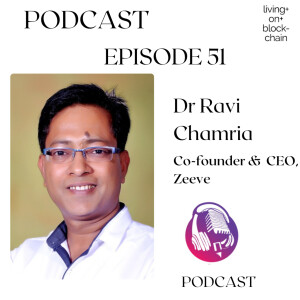 Ep 51. Dr Ravi Chamria, Co-founder & CEO, Zeeve