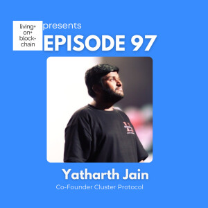 EP 97: ”Exploring the Intersection of AI and Web3 with Yatharth Jain, Co-founder of Cluster Protocol”