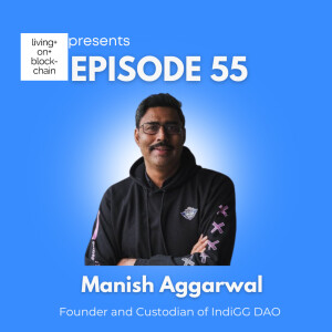 EP 55: GameChanger Insights: Building IndiGG DAO and the Future of Gaming with Manish Agarwal