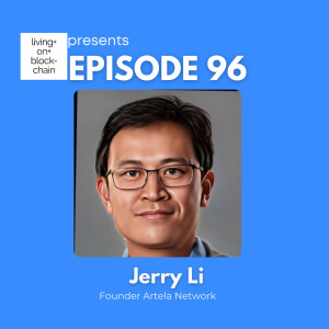 EP 96: ”Navigating Web3’s Next Wave with Jerry Li Founder of Artela Network”