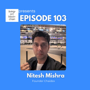 EP 103: ”From Curiosity to Creation-Founder of Chaidex Nitesh’s Path in the Web3 Ecosystem”