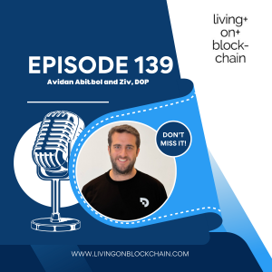 139 : Privacy Meets Scale: Avidan Abitbol on Building Blockchain Infrastructure for Enterprise