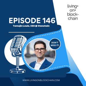 146 : Temujin Louie on Interoperability, Simplicity & the Future of Cross-Chain Web3