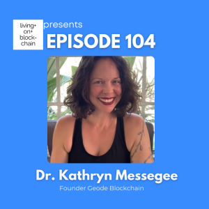 EP 104: "Unleashing Creativity with Blockchain - Guru Kathryn Unveils Geode Blockchain"