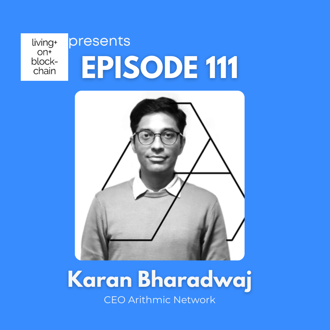 EP 111: “Bridging the Gaps in Layer 2 – Infrastructure, Innovation, and Regulatory Challenges with Karan CEO of Arithmic Network”