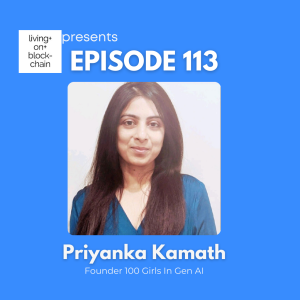 EP 113: "Empowering Girls in Tech - Priyanka Kamath on the 100 Girls in Gen AI Initiative"