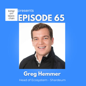 EP 65: ”Shardeum Unveiled: Scaling the Peaks of Blockchain Innovation with Greg Hemmer-Head of Ecosystem, Shardeum”