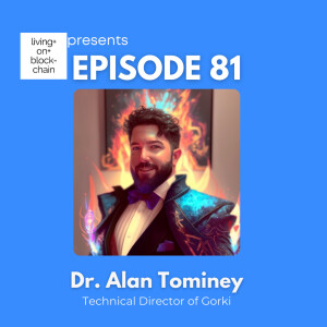 EP 81: ”Unveiling the Secrets of Gorki Network with Alan Tominey”