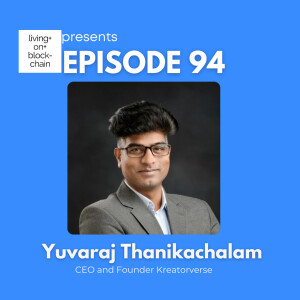 EP 94: ”Building Web3 Ventures-Insights from Yuvaraj, CEO & Founder of Kreatorverse”