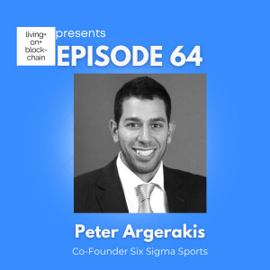 EP 64: ”Decentralized Thrills: Unveiling the Future of Sports Betting with Peter Argerakis, CEO of Six Sigma Sports”