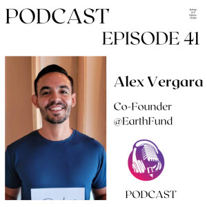 Alex Vergara- Co-Founder @EarthFund