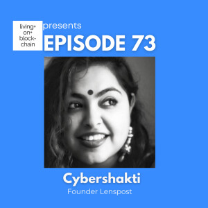 EP 73: ”Glitch Art Revolution - NFTs, Web3 Creativity, and the Journey with Cybershakti Founder of Lenspost”