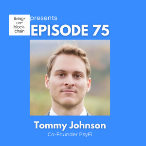 EP 75: ”Unleashing DeFi Brilliance - A Conversation with Tommy Johnson - Core contributor of PsyFi”