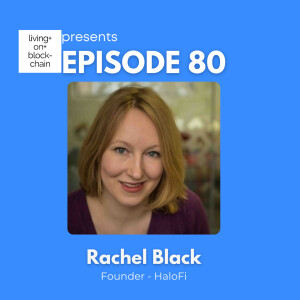 EP 80: ”Simplifying the saving of stable tokens on smartphones with Rachel Founder of HaloFi”