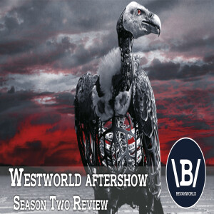 BevanWorld | Season Two Review & Episodes Ranked | Westworld Season Two Aftershow