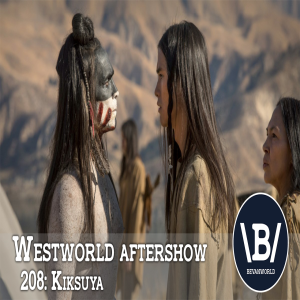 BevanWorld | (208) Kiksuya | Westworld Season Two Aftershow