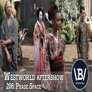 BevanWorld | (206) Phase Space | Westworld Season Two Aftershow