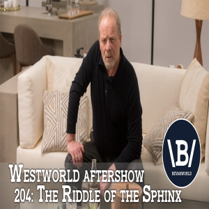BevanWorld | (204) The Riddle of the Sphinx | Westworld Season Two Aftershow