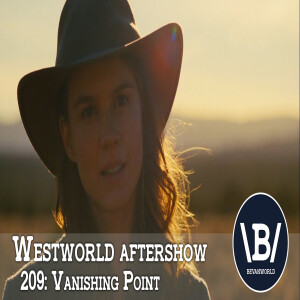 BevanWorld | (209) Vanishing Point | Westworld Season Two Aftershow