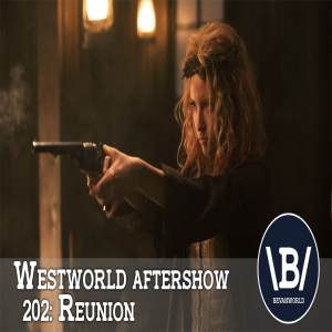 BevanWorld | (202) Reunion | Westworld Season Two After-Show