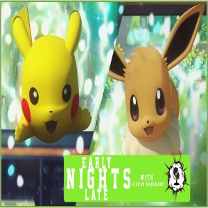 Pokemons, Vaultboys & eSports oh my! - Early Late Nights 01/06/2018