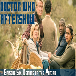 Fish Fingers and Custard | Episode Six ’Demons of the Punjab’ | Doctor Who Aftershow