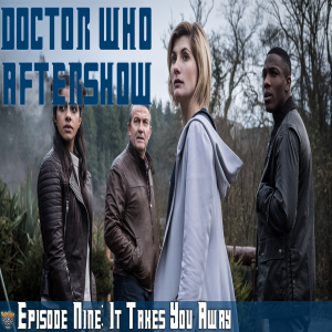 Fish Fingers and Custard | Episode Nine ’It Takes You Away’ | Doctor Who Aftershow
