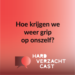 #10 Hoe krijgen we weer grip op onszelf?