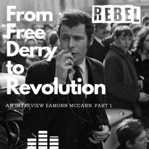 Rebel Recap: From Free Derry to Revolution Part 1