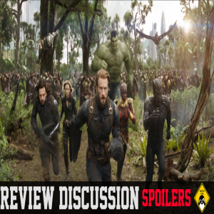 Avengers: Infinity War | (Spoiler) Review Discussion