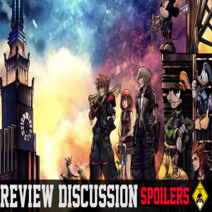 Kingdom Hearts 3 (Spoiler) Review Discussion