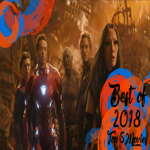 The Best of 2018 | Top 5 Movies