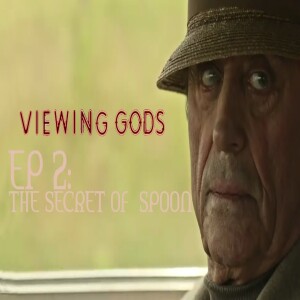 Viewing Gods - The Secret Spoon