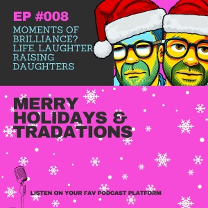 Ep. 8 - Merry Holidays and Traditions