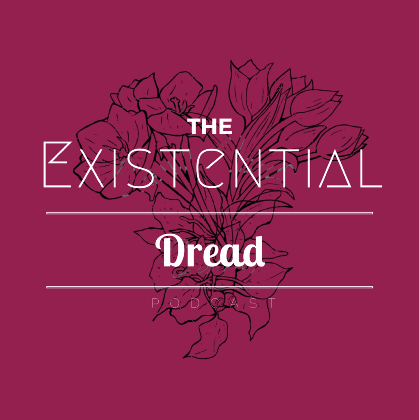 The Existential Dread Podcast!