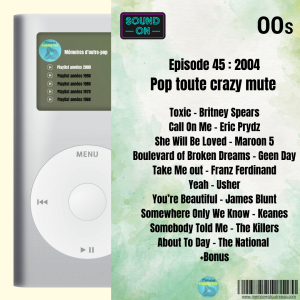 00's - #45 - 2004 : Pop toute crazy mute