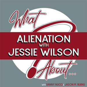 What About...Alienation w/Jessie Wilson