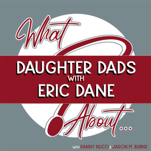 What About...Daughter Dads w/Eric Dane